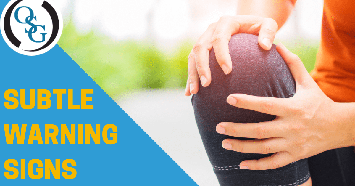The Subtle Signs You Shouldn't Ignore Orthopaedic Specialty Group